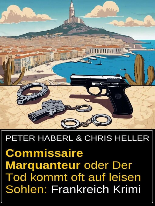 Title details for Commissaire Marquanteur oder Der Tod kommt oft auf leisen Sohlen by Peter Haberl - Available